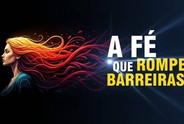A Fé Que Rompe Barreiras Min A Fé Que Rompe Barreiras Min